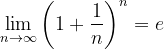 \dpi{120} \lim_{n \to \infty }\left ( 1+\frac{1}{n} \right )^{n}=e